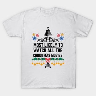 Funny Christmas perfect witty Gift for Xmas Movies Lovers - Most Likely to Watch All the Christmas Movies T-Shirt